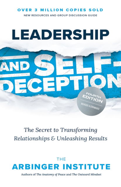 Arbinger Institute · Leadership and Self-Deception: The Secret to Transforming Relationships and Unleashing Results (Paperback Book) [4 Revised edition] (2024)