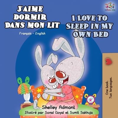 Cover for Shelley Admont · J'aime dormir dans mon lit I Love to Sleep in My Own Bed: French English Bilingual Book - French English Bilingual Collection (Paperback Book) [2nd edition] (2019)