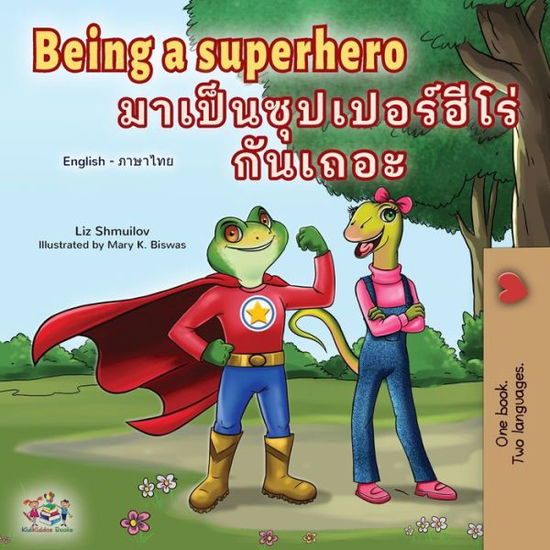 Being a Superhero (English Thai Children's Book) - Liz Shmuilov - Libros - KidKiddos Books Ltd. - 9781525958564 - 7 de octubre de 2021