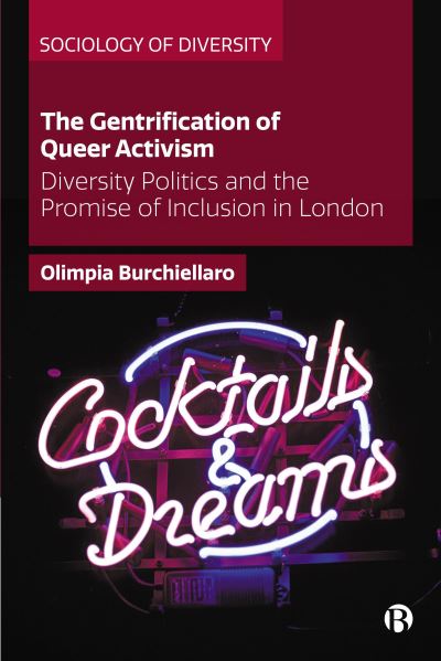 Cover for Burchiellaro, Olimpia (University of Westminster) · The Gentrification of Queer Activism: Diversity Politics and the Promise of Inclusion in London - Sociology of Diversity (Hardcover Book) (2023)