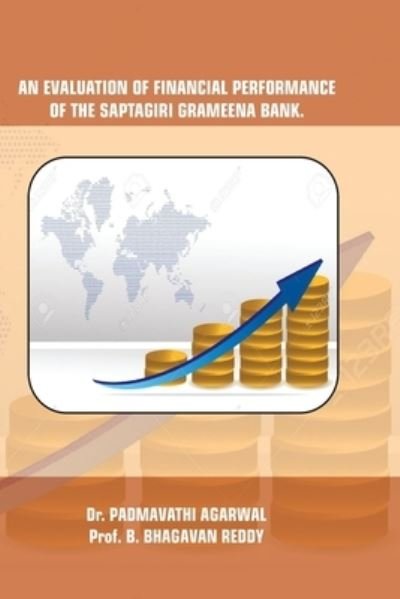 Cover for B Bhagavan Reddy Createspace · An Evaluation of Financial Performance of the Saptagiri Grameena Bank. (Pocketbok) (2016)
