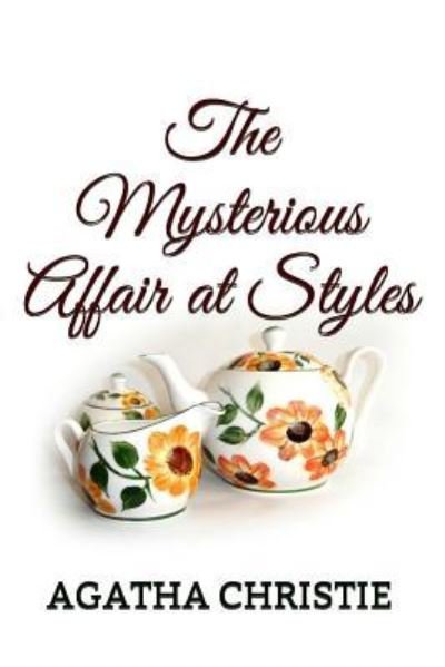The Mysterious Affair at Styles - Agatha Christie - Livros - Createspace Independent Publishing Platf - 9781530639564 - 20 de março de 2016