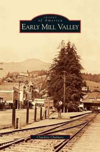 Cover for Claudine Chalmers · Early Mill Valley (Hardcover Book) (2005)