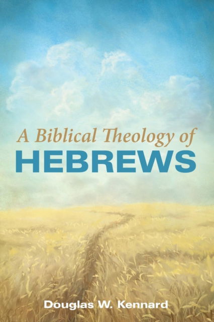 Cover for Douglas W Kennard · A Biblical Theology of Hebrews (Paperback Book) (2018)