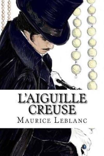 Cover for Maurice LeBlanc · L'Aiguille creuse (Paperback Book) (2016)