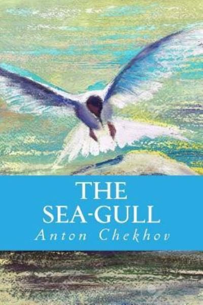 Cover for Anton Chekhov · The Sea-Gull (Taschenbuch) (2016)
