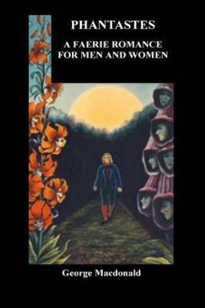 Phantastes. A Faerie Romance for Men and Women - George MacDonald - Bøker - Createspace Independent Publishing Platf - 9781533654564 - 7. juni 2016