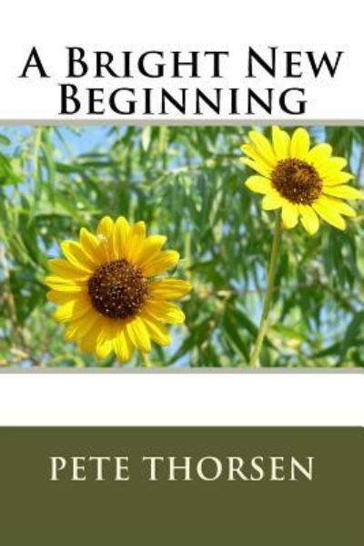 Cover for Pete Thorsen · A Bright New Beginning (Paperback Book) (2016)