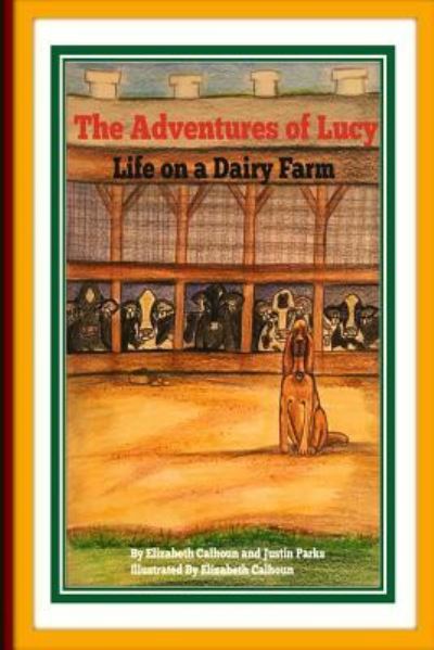 Cover for Elizabeth Calhoun · The Adventures Of Lucy Life on a Dairy Farm (Paperback Book) (2016)