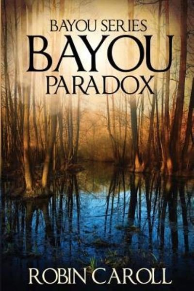 Cover for Robin Caroll · Bayou Paradox (Paperback Book) (2008)