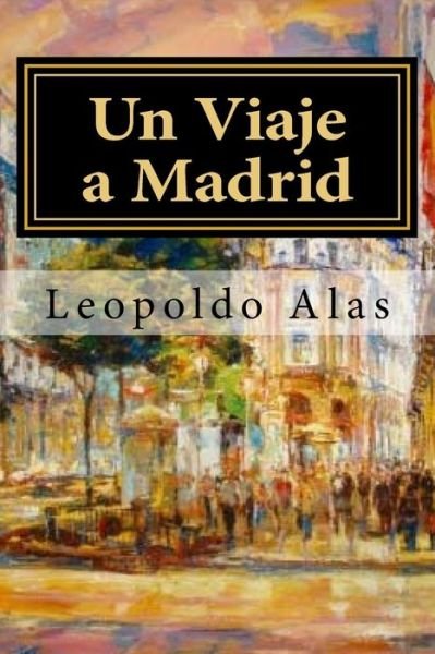 Cover for Leopoldo Alas · Un Viaje a Madrid (Paperback Book) [Spanish edition] (2017)