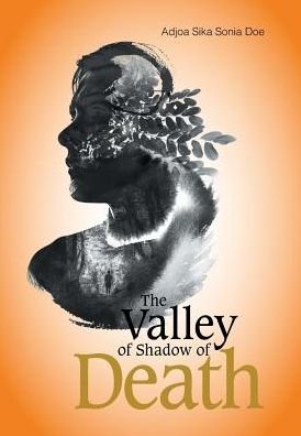 Cover for Adjoa Sika Sonia Doe · The Valley of Shadow of Death (Hardcover bog) (2017)