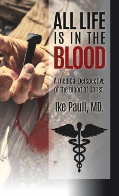 Cover for Ike Pauli MD · All Life Is In The Blood (Innbunden bok) (2019)