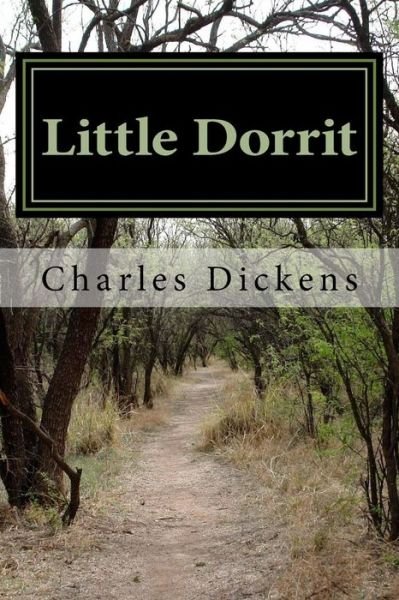 Little Dorrit - Charles Dickens - Books - Createspace Independent Publishing Platf - 9781546821564 - May 20, 2017