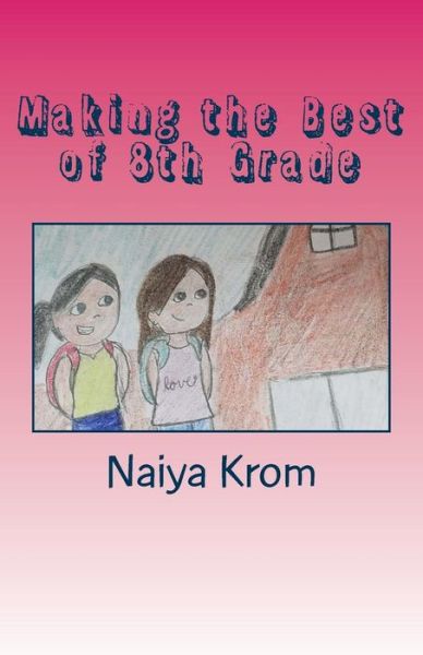 Cover for Naiya Krom · Making the Best of 8th Grade (Paperback Book) (2017)