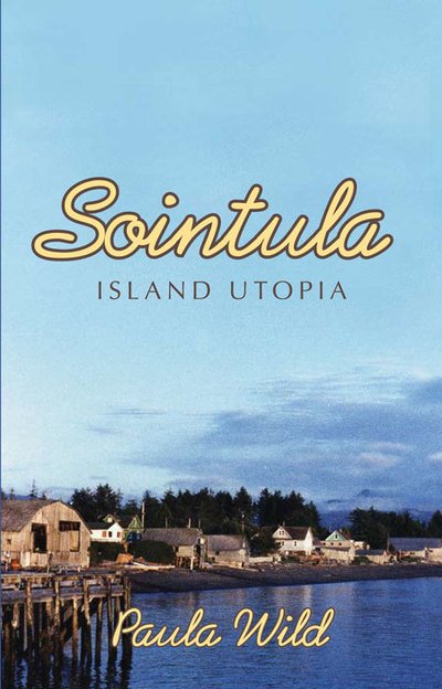 Cover for Paula Wild · Sointula: An Island Utopia (Paperback Book) (2007)