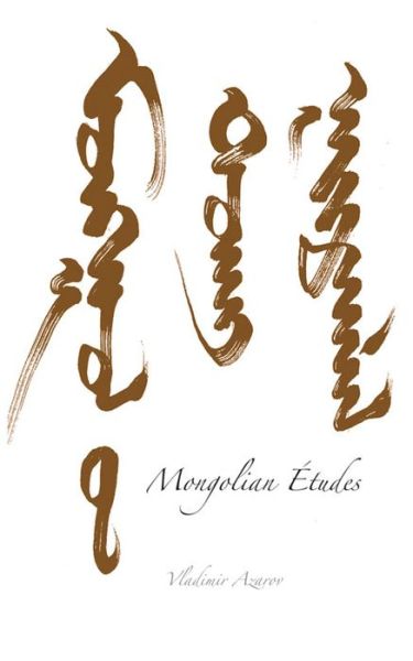 Cover for Vladimir Azarov · Mongolian Etudes: To the Ends of an Empire: A Remarkable Story Told in Letters, Poems and Prose (Paperback Book) (2013)