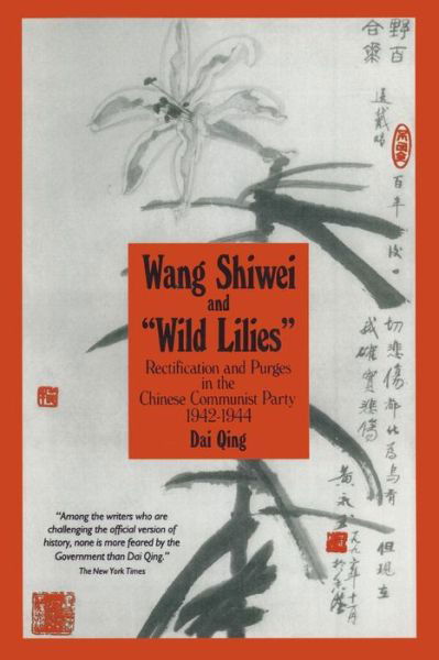 Cover for Dai Qing · Wang Shiwei and Wild Lilies: Rectification and Purges in the Chinese Communist Party 1942-1944 (Paperback Bog) (1993)