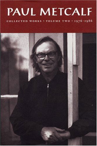 Paul Metcalf: Collected Works, Volume Ii: 1976-1986 (Metcalf, Paul Collected Works) - Paul Metcalf - Bøger - Coffee House Press - 9781566890564 - 1. juni 1997