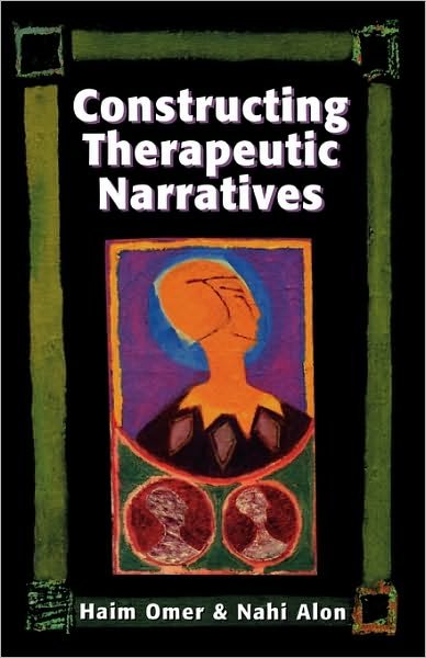 Cover for Haim Omer · Constructing Therapeutic Narratives (Hardcover Book) (1996)