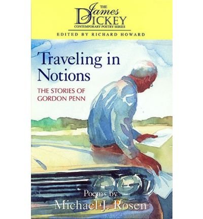 Cover for Michael J. Rosen · Travelling in Notions: The Stories of Gordon Penn - James Dickey Contemporary Poetry (Hardcover Book) (1996)