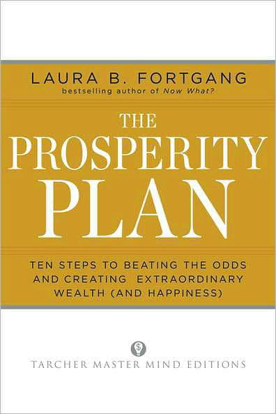 Prosperity Plan: Ten Steps to Beating the Odds and Creatting Extraordinary Wealth and Happiness - Laura Berman Fortgang - Books - Penguin Putnam Inc - 9781585428564 - January 6, 2011