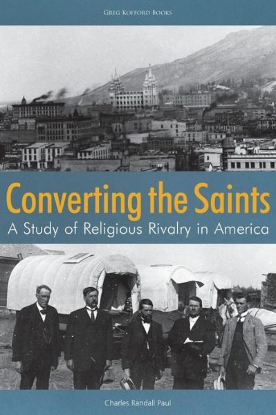 Cover for Charles Randall Paul · Converting the Saints A Study of Religious Rivalry in America (Pocketbok) (2018)