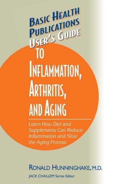 Guide to Inflammation, Arthritis, and Aging Users; S - Hunningshake, Ronald (Ronald Hunninghake) - Bøker - Basic Health Publications - 9781591201564 - 4. august 2005
