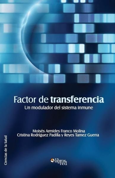 Cover for Reyes Tamez Guerra · Factor De Transferencia. Un Modulador Del Sistema Inmune (Taschenbuch) [Spanish edition] (2014)