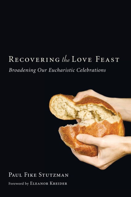 Cover for Paul Fike Stutzman · Recovering the Love Feast : Broadening Our Eucharistic Celebrations (Paperback Book) (2011)