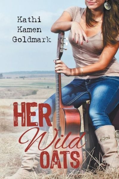 Cover for Kathi Kamen Goldmark · Her Wild Oats (Paperback Book) (2014)