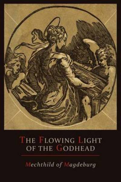 Mechthild of Magdeburg - Mechthild of Magdeburg - Books - Martino Fine Books - 9781614272564 - March 5, 2012