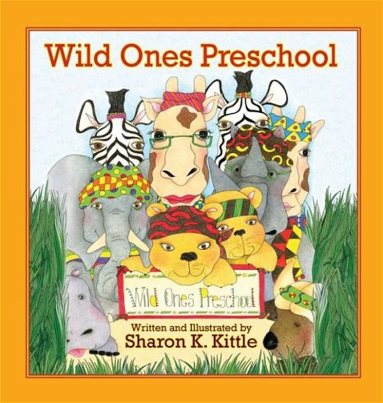 Cover for Sharon K Kittle · Wild Ones Preschool (Hardcover Book) (2015)