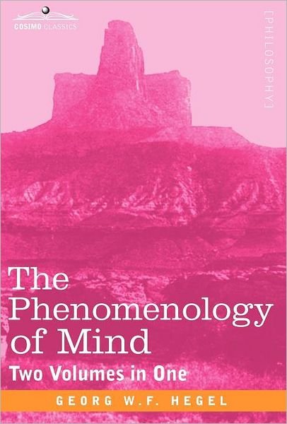 Cover for Georg W. F. Hegel · The Phenomenology of Mind (Two Volumes in One) (Gebundenes Buch) [Combined edition] (2011)