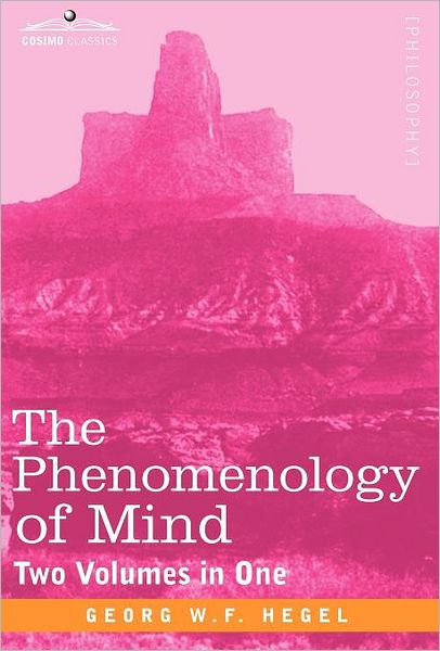 Cover for Georg W. F. Hegel · The Phenomenology of Mind (Two Volumes in One) (Hardcover Book) [Combined edition] (2011)