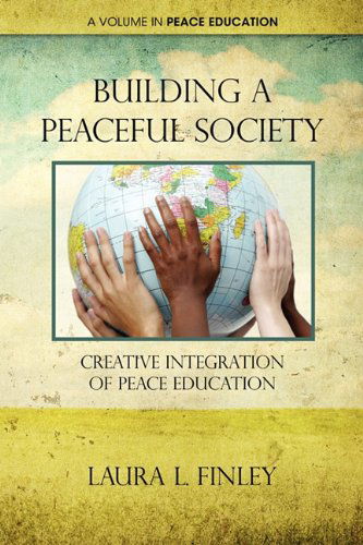 Cover for Laura L. Finley · Building a Peaceful Society: Creative Integration of Peace Education (Paperback Book) (2011)