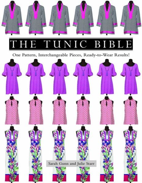 Cover for Sarah Gunn · The Tunic Bible: One Pattern, Interchangeable Pieces, Ready-to-Wear Results! (Paperback Book) (2016)