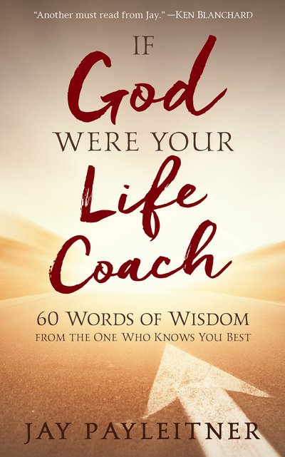 Cover for Jay Payleitner · IF GOD WERE YOUR LIFE COACH: 60 Words of Wisdom from the One Who Knows You Best (Pocketbok) (2017)