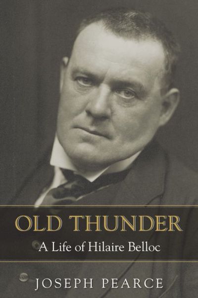 Cover for Joseph Pearce · Old Thunder: a Life of Hilaire Belloc (Paperback Book) (2015)