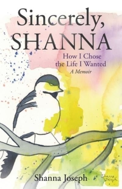 Sincerely, Shanna - Shanna Joseph - Books - Mill City Press, Inc. - 9781630504564 - April 10, 2020