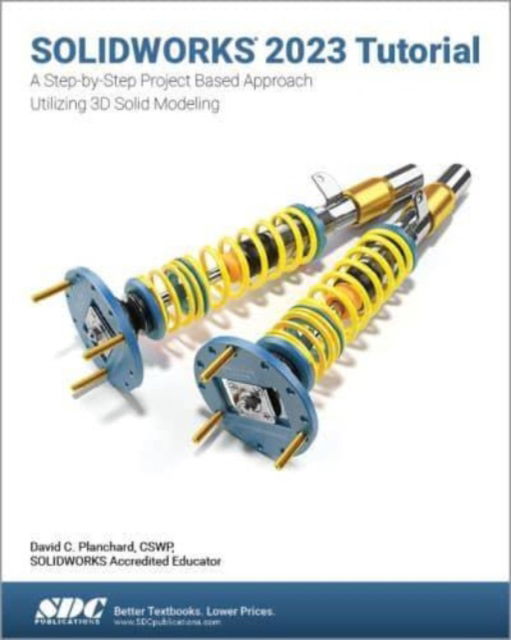 Cover for David C. Planchard · SOLIDWORKS 2023 Tutorial: A Step-by-Step Project Based Approach Utilizing 3D Modeling (Paperback Book) (2023)