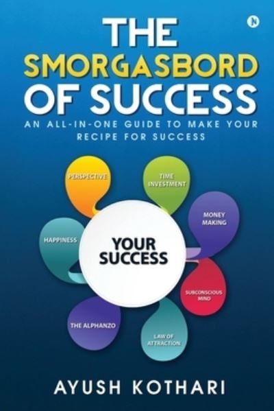 Cover for Ayush Kothari · The Smorgasbord of Success : An All-in-One Guide to Make Your Recipe for Success (Pocketbok) (2021)