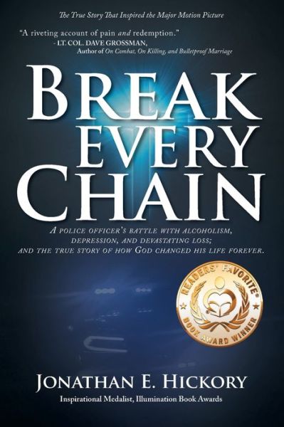 Cover for Jonathan E Hickory · Break Every Chain: A police officer's battle with alcoholism, depression, and devastating loss; and the true story of how God changed his life forever (Paperback Book) (2018)
