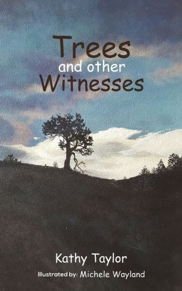 Cover for Kathy Taylor · Trees and Other Witnesses (Gebundenes Buch) (2021)