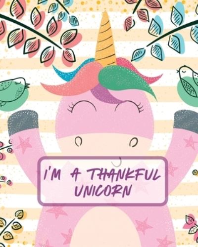 Cover for Patricia Larson · I'm A Thankful Unicorn: Teach Mindfulness Children's Happiness Notebook Sketch and Doodle Too (Paperback Book) (2020)