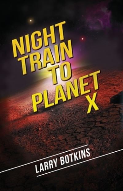 Cover for Larry Botkins · Night Train to Planet X (Book) (2022)