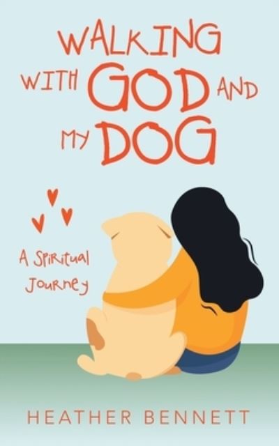 Cover for Heather Bennett · Walking with God and My Dog: A Spiritual Journey (Pocketbok) (2021)