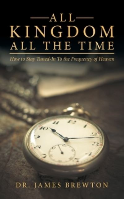 Cover for James Brewton · All Kingdom All the Time (Buch) (2022)