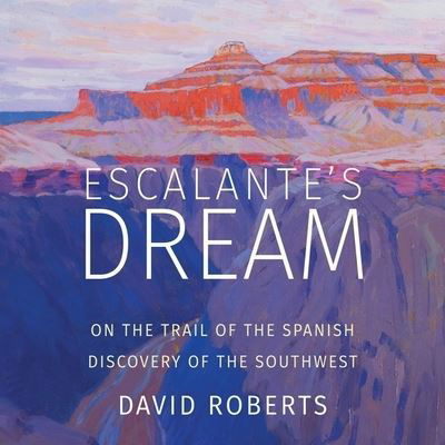 Escalante's Dream - David Roberts - Musikk - HIGHBRIDGE AUDIO - 9781665126564 - 27. august 2019