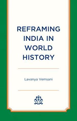 Cover for Lavanya Vemsani · Reframing India in World History (Hardcover Book) (2025)